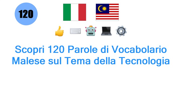 Scopri 120 Parole di Vocabolario Malese sul Tema della Tecnologia